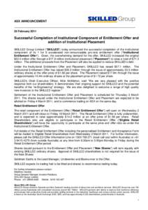 ASX ANNOUNCEMENT  25 February 2011 Successful Completion of Institutional Component of Entitlement Offer and addition of Institutional Placement