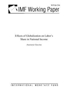 Effects of Globalization on Labor’s Share in National Income; Anastasia Guscina; IMF Working Paper; December 1, 2006