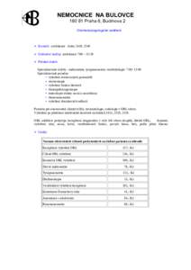 NEMOCNICE NA BULOVCEPraha 8, Budínova 2 Otorinolaryngologické oddělení ➢ Kontakt: ambulance - linka: 2439, 2540 ➢ Ordinační hodiny: ambulance 7:00 – 15:30