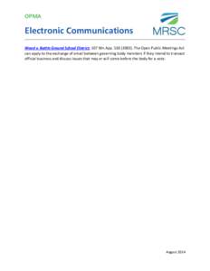 OPMA  Electronic Communications Wood v. Battle Ground School District, 107 Wn.App[removed]The Open Public Meetings Act can apply to the exchange of email between governing body members if they intend to transact off