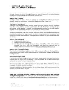 Carnegie Museum of Art and Carnegie Museum of Natural History offer limited scholarship funding each year for schools who demonstrate financial need. How do I know if I qualify? Funding is based on need. If you are apply