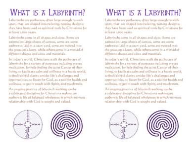 What is a Labyrinth?  What is a Labyrinth? Labyrinths are pathways, often large enough to walk upon, that are shaped into twisting, turning designs;