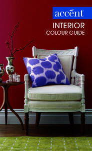 INTERIOR  COLOUR GUIDE ADVANTAGE There really is no place like home. Especially after you’ve given it a style and