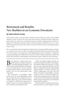 Retirement and Benefits: New Realities in an Economic Downturn By Valerie Martin Conley Valerie Martin Conley is associate professor of higher education and director of the Center for Higher Education at Ohio University.