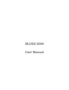 BLUES 2000 User Manual THIS DOCUMENT HAS BEEN PREPARED TO ASSIST CUSTOMERS IN USING SOFTWARE AND HARDWARE. NEWHART SYSTEMS INCORPORATED WILL NOT BE LIABLE FOR DAMAGES TO CUSTOMERS DUE TO ANY ERRORS CONTAINED IN THIS