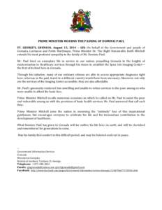    PRIME	
  MINISTER	
  MOURNS	
  THE	
  PASSING	
  OF	
  DOMINIC	
  PAUL	
   ST.	
   GEORGE’S,	
   GRENADA,	
   August	
   13,	
   2014	
   –	
   GIS:	
   On	
   behalf	
   of	
   the	
   Govern