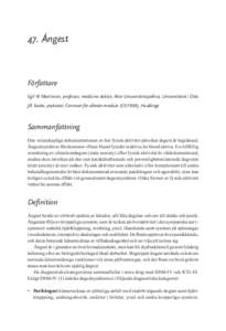 47. Ångest  Författare Egil W Martinsen, professor, medicine doktor, Aker Universitetssjukhus, Universitetet i Oslo Jill Taube, psykiater, Centrum för allmän medicin (CEFAM), Huddinge