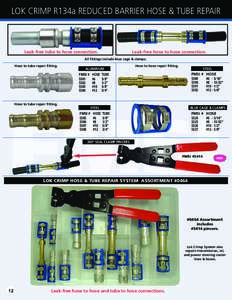 LOK CRIMP R134a REDUCED BARRIER HOSE & TUBE REPAIR  Leak-free tube to hose connection. Leak-free hose to hose connection.