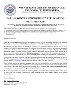 NORWAY HOUSE CREE NATION EDUCATION, TRAINING & CULTURE DIVISION TOLL FREE NUMBER: [removed]OR[removed]FAX: ([removed]FALL & WINTER SPONSORSHIP APPLICATION “NEW APPLICANT”
