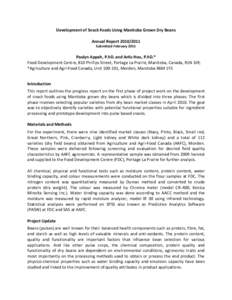 Development of Snack Foods Using Manitoba Grown Dry Beans Annual Report[removed]Submitted February 2011 Paulyn Appah, P.hD. and Anfu Hou, P.hD.* Food Development Centre, 810 Phillips Street, Portage La Prairie, Manitob