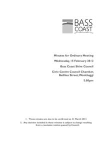 Minutes for Ordinary Meeting Wednesday, 15 February 2012 Bass Coast Shire Council Civic Centre Council Chamber, Baillieu Street, Wonthaggi 5.00pm