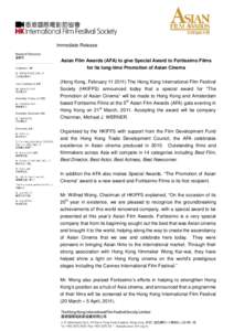 Immediate Release Asian Film Awards (AFA) to give Special Award to Fortissimo Films for its long-time Promotion of Asian Cinema (Hong Kong, February[removed]The Hong Kong International Film Festival Society (HKIFFS) ann