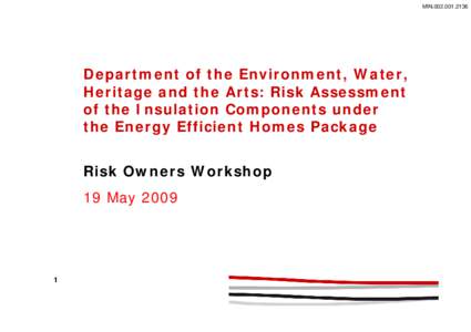 MIN[removed]Department of the Environment, Water, Heritage and the Arts: Risk Assessment of the Insulation Components under the Energy Efficient Homes Package