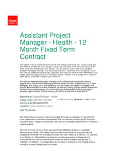 Assistant Project Manager - Health - 12 Month Fixed Term Contract Our team is busy demonstrating how the design process can crack really big healthcare problems. Very busy, in fact, as our work is in more demand than