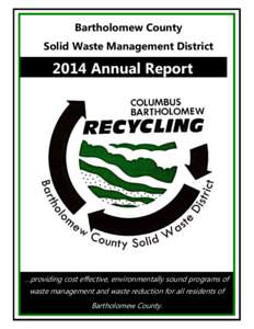 Bartholomew County Solid Waste Management District 2014 Annual Report  ….providing