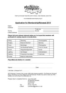 THE PLAYHOUSE THEATRE, BATH ROAD, CHELTENHAM, GL53 7HG www.theplayhousecompany.org.uk Application for Membership/Renewal 2013 Name Address