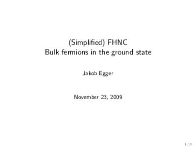 (Simplified) FHNC Bulk fermions in the ground state Jakob Egger November 23, 2009