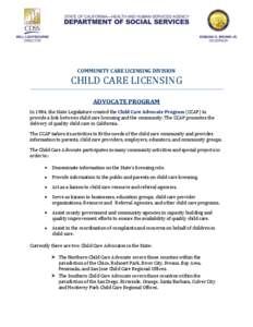 COMMUNITY CARE LICENSING DIVISION  CHILD CARE LICENSING ADVOCATE PROGRAM In 1984, the State Legislature created the Child Care Advocate Program (CCAP) to provide a link between child care licensing and the community. The