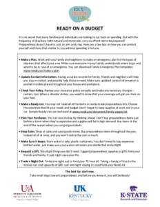 READY ON A BUDGET It is no secret that many families and individuals are looking to cut back on spending. But with the frequency of disasters, both natural and manmade, can you afford not to be prepared? Preparedness doe