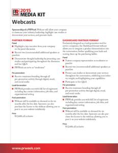 2015  MEDIA KIT Webcasts Sponsorship of a PRWeek Webcast will allow your company to showcase your industry leadership, highlight case studies or