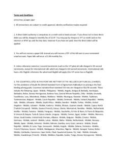 Terms and Conditions EFFECTIVE 24 MAYAll connections are subject to credit approval, identity verification maybe required. 2. A direct debit authority is compulsory to a credit card or bank account. If you chose