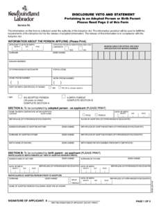 DISCLOSURE VETO AND STATEMENT Pertaining to an Adopted Person or Birth Parent Please Read Page 2 of this Form Service NL The information on this form is collected under the authority of the Adoption Act. The information 