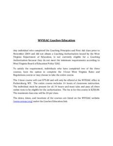 WVSSAC Coaches Education Any individual who completed the Coaching Principles and First Aid class prior to November 2004 and did not obtain a Coaching Authorization issued by the West Virginia Department of Education, is