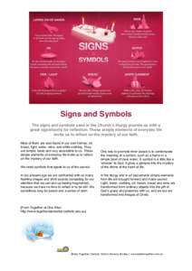Signs and Symbols The signs and symbols used in the Church’s liturgy provide us with a great opportunity for reflection. These simple elements of everyday life invite us to reflect on the mystery of our faith. Most of 