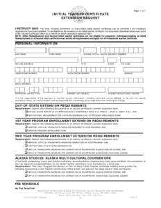 Page 1 of 1  INITIAL TEACHER CERTIFICATE EXTENSION REQUEST  INSTRUCTIONS: Two-Year, Program Enrollment, or Out-of-State Initial teacher certificates can be extended if the necessary