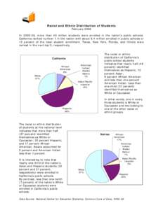 Racial and Ethnic Distribution of Students February 2008 In[removed], more than 49 million students were enrolled in the nation’s public schools. California ranked number 1 in the nation with about 6.4 million enrolled 