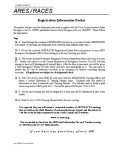 CLARK COUNTY Amateur Radio Emergency Service / Radio Amateur Civil Emergency Service ARES / RACES Registration Information Packet This packet will give you the information you need to register with the Clark County Amate