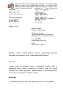 Predsjednik: prof.dr.sc. Sanjin Rački Prvi dopredsjednik: prof.dr.sc. Nikolina Bašić Jukić Članovi upravnog odbora: dr.sc. Karmela Altabas