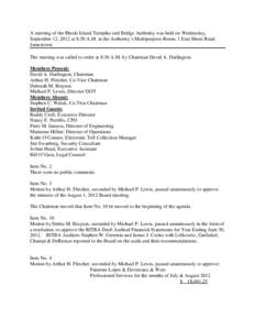 A meeting of the Rhode Island Turnpike and Bridge Authority was held on Wednesday, September 12, 2012 at 8:30 A.M. at the Authority’s Multipurpose Room, 1 East Shore Road, Jamestown. The meeting was called to order at 