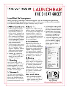 TAKE CONTROL OF  LAUNCHBAR THE CHEAT SHEET  LaunchBar’s Six Superpowers