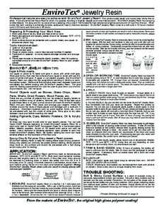 EnviroTex® Jewelry Resin  Professional results are easy to achieve with EnviroTex® Jewelry Resin! This product adds depth and crystal clear clarity like no other. It visually enhances the surface on which it is applied