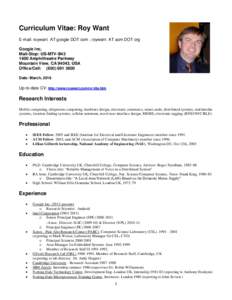 Curriculum Vitae: Roy Want E-mail: roywant AT google DOT com ; roywant AT acm DOT org Google Inc, Mail-Stop: US-MTV-B43 1600 Amphitheatre Parkway Mountain View, CA 94043, USA
