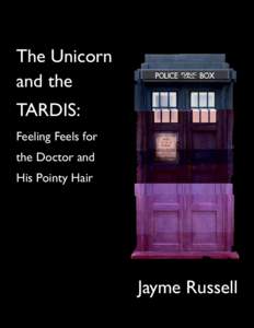The Unicorn and the TARDIS: Feeling Feels for the Doctor and His Pointy Hair