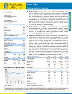 Cairn India  October 22, 2012   Result highlights: Cairn India’s (CIL’s) revenue at Rs44.4bn was flat QoQ, lower