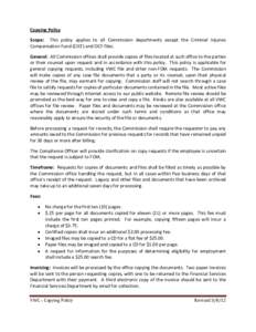 Copying Policy Scope: This policy applies to all Commission departments except the Criminal Injuries Compensation Fund (CICF) and CICF files. General: All Commission offices shall provide copies of files located at such 