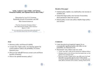 Results of the paper Ajello, Laubach, López-Salido, and Nakata, “Financial Stability and Optimal Interest-Rate Policy” Discussion by Lars E.O. Svensson Stockholm School of Economics and IMF Web: larseosvensson.se