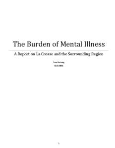 The Burden of Mental Illness A Report on La Crosse and the Surrounding Region Tara De Long[removed]