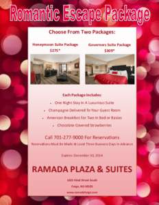 Choose From Two Packages: Honeymoon Suite Package $275* Governors Suite Package $309*