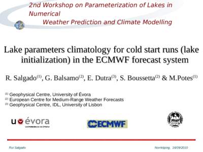2nd Workshop on Parameterization of Lakes in Numerical Weather Prediction and Climate Modelling Lake parameters climatology for cold start runs (lake initialization) in the ECMWF forecast system