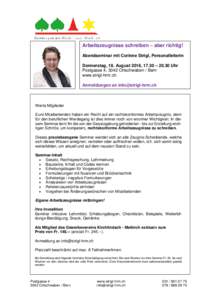 Arbeitszeugnisse schreiben – aber richtig! Abendseminar mit Corinne Strigl, Personalleiterin Donnerstag, 18. August 2016, 17.30 – 20.30 Uhr Postgasse 4, 3042 Ortschwaben / Bern www.strigl-hrm.ch Anmeldungen an info@s