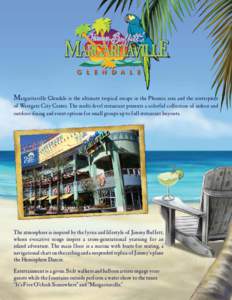 Margaritaville Glendale is the ultimate tropical escape in the Phoenix area and the centerpiece  of Westgate City Center. The multi-level restaurant presents a colorful collection of indoor and outdoor dining and event o