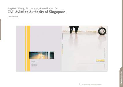 Proposed Changi Airport 2005 Annual Report for  Civil Aviation Authority of Singapore Cover Design  Proposed Changi Airport 2005 Annual Report for