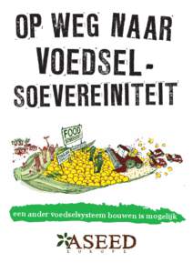 een ander voedselsysteem bouwen is mogelijk  Zes principes van voedselsoevereiniteit: 1. Mensen van voedsel verzekeren: Voedselsoevereiniteit stelt het recht op voldoende, gezond en cultureel passend voedsel voor elk i