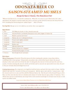 ODONATA BEER CO SAISON-STEAMED STEAMED MUSSELS Recipe by Sean Z. Paxton, The Homebrew Chef “Mussels and Saison are a wonderful combination. When the two meet in a pot, filled with a few other ingredients, the magical c