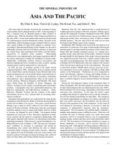 THE MINERAL INDUSTRY OF  ASIA AND THE PACIFIC By Chin S. Kuo, Travis Q. Lyday, Pui-Kwan Tse, and John C. Wu After more than two decades of growth, the economies of many Asian countries faced a sharp downturn in[removed]In 