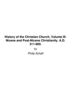 History of the Christian Church, Volume III: Nicene and Post-Nicene Christianity. A.D[removed]by  Philip Schaff